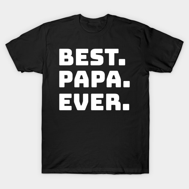 Mens Best Papa Ever Papa Daddy Gift T-Shirt by fromherotozero